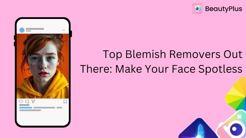 Top 5 Blemish Removers to Make Your Face Spotless